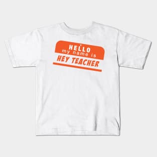 Hey Teacher Kids T-Shirt